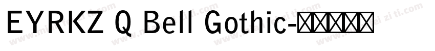 EYRKZ Q Bell Gothic字体转换